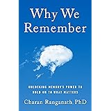 Why We Remember: Unlocking Memory's Power to Hold on to What Matters