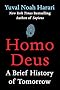 Homo Deus: A Brief History of Tomorrow
