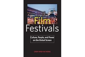 Film Festivals: Culture, People, and Power on the Global Screen