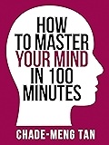 How to Master Your Mind in 100 Minutes: Increase Productivity, Creativity and Happiness (Collins Shorts, Book 8)