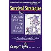 Survival Strategies for Parenting Children with Bipolar Disorder: Innovative Parenting and Counseling Techniques for Helping