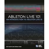 Ableton Live 101: An Introduction to Ableton Live 10