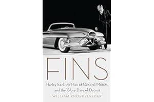 Fins: Harley Earl, the Rise of General Motors, and the Glory Days of Detroit