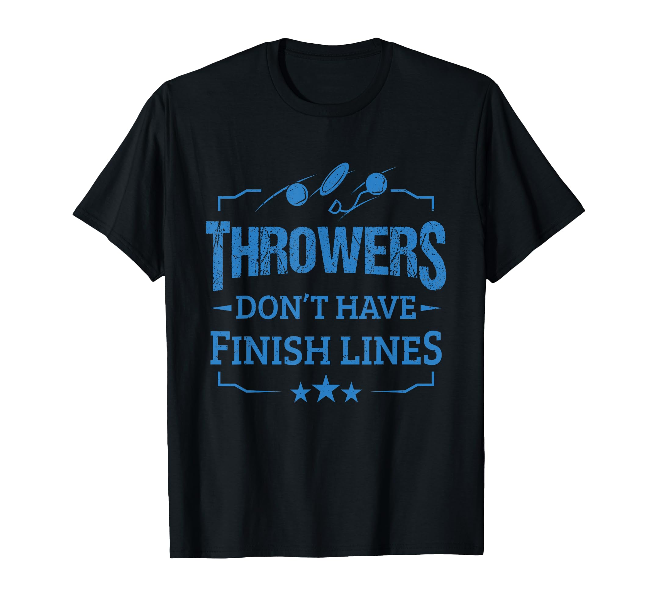 Throwers Don't Have Finish Lines Discus Thrower Shot Putters T-Shirt