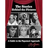 The Stories Behind the Pictures: A Guide to the Paparazzi Approach