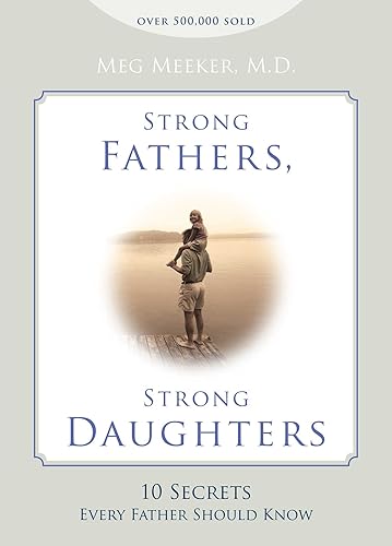 Download Strong Fathers, Strong Daughters: 10 Secrets Every Father Should Know PDF