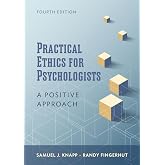 Practical Ethics for Psychologists: A Positive Approach
