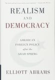 Realism and Democracy: American Foreign Policy after the Arab Spring