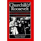 Churchill and Roosevelt: The Complete Correspondence (3 Volumes)