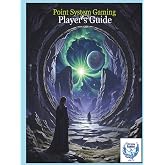 Point System Gaming - Player's Guide: RPG Essentials: A step-by-step guide for new players, covering mechanics, character creation, and role-playing tips. (Core Rules)