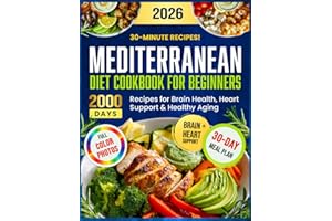 Mediterranean Diet Cookbook for Beginners: 2000 Days of Super Simple 30-Minute MIND Diet Recipes for Brain Health, Heart Supp