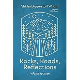 Rocks, Roads, Reflections: A Faith Journey