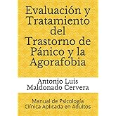 Evaluación y Tratamiento del Trastorno de Pánico y la Agorafobia: Manual de Psicología Clínica Aplicada en Adultos (Spanish E