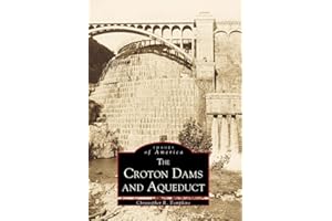 The Croton Dams and Aqueduct (Images of America: New York)