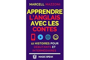 Apprendre L’anglais Avec Les Contes: 12 Histoires Pour Débutants Et Intermédiaires (French Edition)