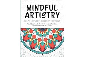 Mindful Artistry: Adult Coloring Book with 56 Intricate Mandalas + 56 Inspirational Rumi Quotes to Relax, Reflect & Discover Yourself