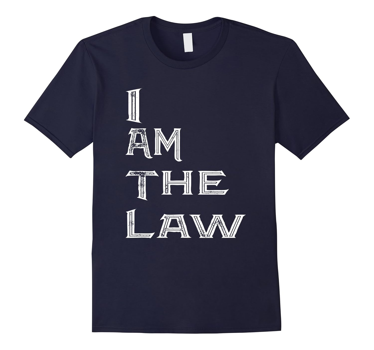 I Am The Law Grunge Style LEO Police Cop T Shirt-ANZ