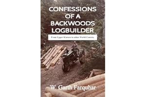 Confessions of a Backwoods Logbuilder: From Upper Kintore to other World Centres