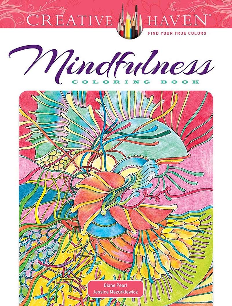 Download Amazon Com Creative Haven Mindfulness Coloring Book Creative Haven Coloring Books 0800759846238 Pearl Diane Mazurkiewicz Jessica Books