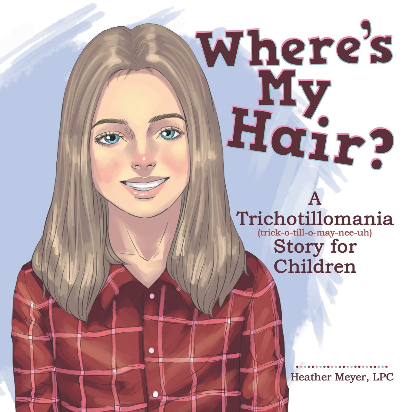 Where S My Hair A Trichotillomania Story For Children Lpc