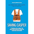 Saving Casper: A Christian and an Atheist Talk about Why We Need to Change the Conversion Conversation
