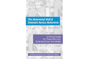The Abdominal Wall & Diastasis Rectus Abdominis, 2nd edition: A Clinical Guide for Those Who Are Stretched Down the Middle