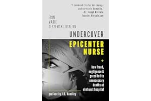 Undercover Epicenter Nurse: How Fraud, Negligence, and Greed Led to Unnecessary Deaths at Elmhurst Hospital
