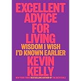 Excellent Advice for Living: Wisdom I Wish I'd Known Earlier