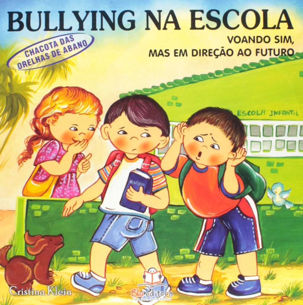 Bullying na Escola. Voando Sim, Mas em Direção ao Futuro. Chacotas das ...