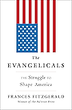 The Evangelicals: The Struggle to Shape America