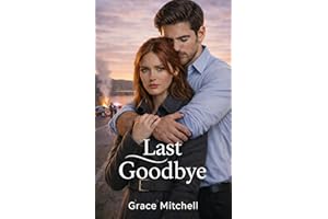 Last Goodbye: A Love After Betrayal Romance
