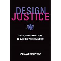 Design Justice: Community-Led Practices to Build the Worlds We Need (Information Policy)