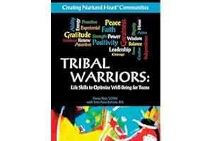Tribal Warriors: Life Skills to Optimize Well-Being for Teens/Creating Nurtured Heart Communities