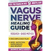 The Vagus Nerve Healing Guide: Calm Anxiety, Reduce Stress & Reclaim Mind-Body Balance in Just 9 Minutes a Day | Safe, Proven Exercises and a Step-by-Step Program Anyone Can Do