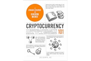 Cryptocurrency 101: From Blockchain and Bitcoin to Altcoins and Cryptocurrency Exchanges, Your Essential Guide to Understandi