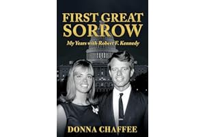 First Great Sorrow: My Years with Robert F. Kennedy