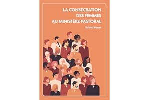 La consécration des femmes au ministère pastoral: Etude en ecclésiologie adventiste (French Edition)