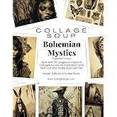 Title: Collage Soup - Bohemian Mystics: Expanded Edition: Now with 90 pages of mystical collages to use as inspiration or to 
