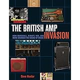 The British Amp Invasion: How Marshall, Hiwatt, Vox and More Changed the Sound of Music
