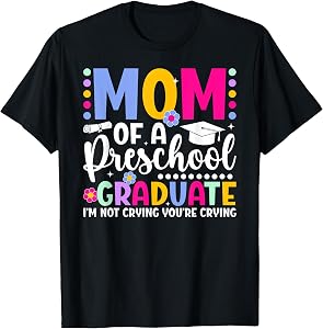 Mom Of A Preschool Graduate Mom Preschool Graduation Mama T-Shirt