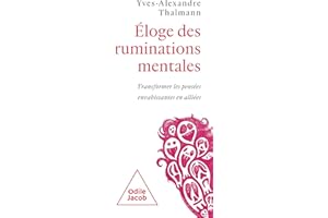Éloge des ruminations mentales: Transformer les pensées envahissantes en alliées (French Edition)