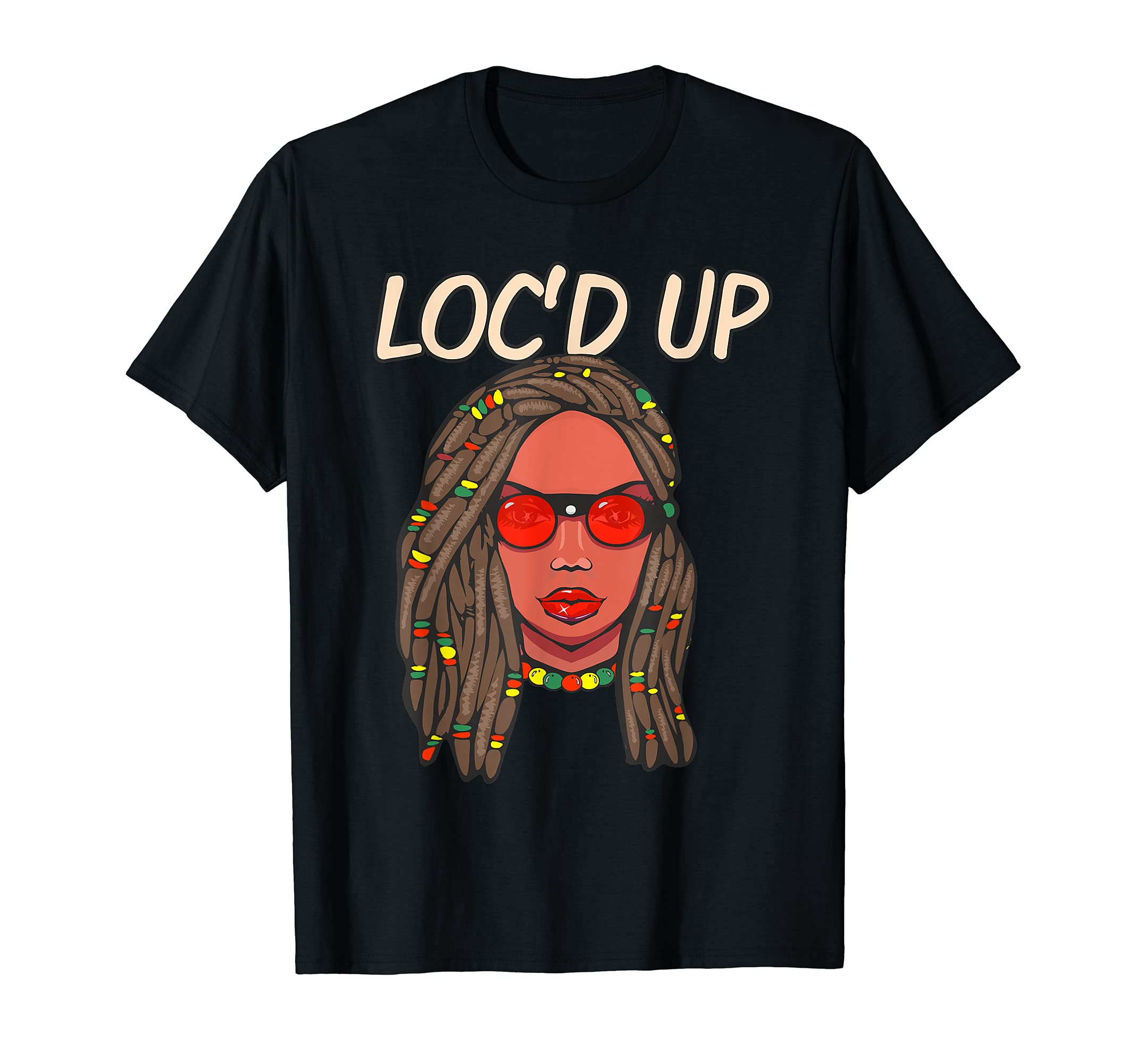 Loc'd Up Girl Dreadlocks Hair Beautiful Proud Melanin Queen T-Shirt