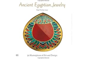 Ancient Egyptian Jewelry: 50 Masterpieces of Art and Design