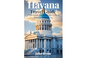 Havana Travel Guide: A Complete Guide to Cuba’s Most Vibrant Capital City