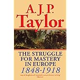 The Struggle for Mastery in Europe: 1848-1918 (Oxford History of Modern Europe)
