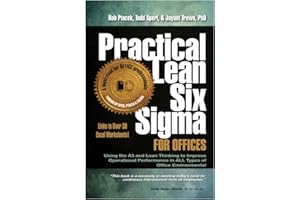 Practical Lean Six Sigma for Offices (New! Revised with Links to over 30 Excel Worksheets): Using the A3 and Lean Thinking to