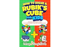 How To Solve A Rubik's Cube For Kids: Value Edition: The Easiest Way Possible To Solve The 2x2 AND 3x3 Rubik’s Cube, With Col