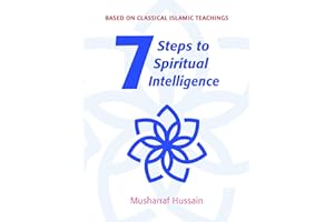 Seven Steps to Spiritual Intelligence: Based on Classical Islamic Teachings
