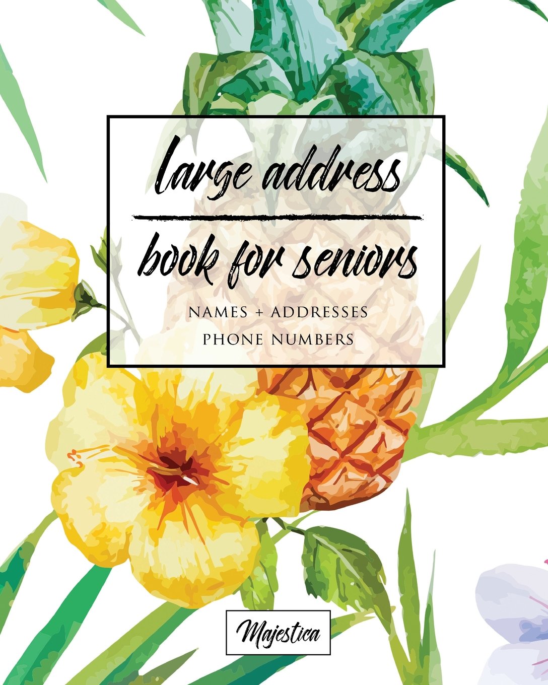 Large Address Book For Seniors: Tropical Large Print, Easy Reference For Contacts, Addresses, Phone Numbers & Emails. (Large Print Address Books for Aging)