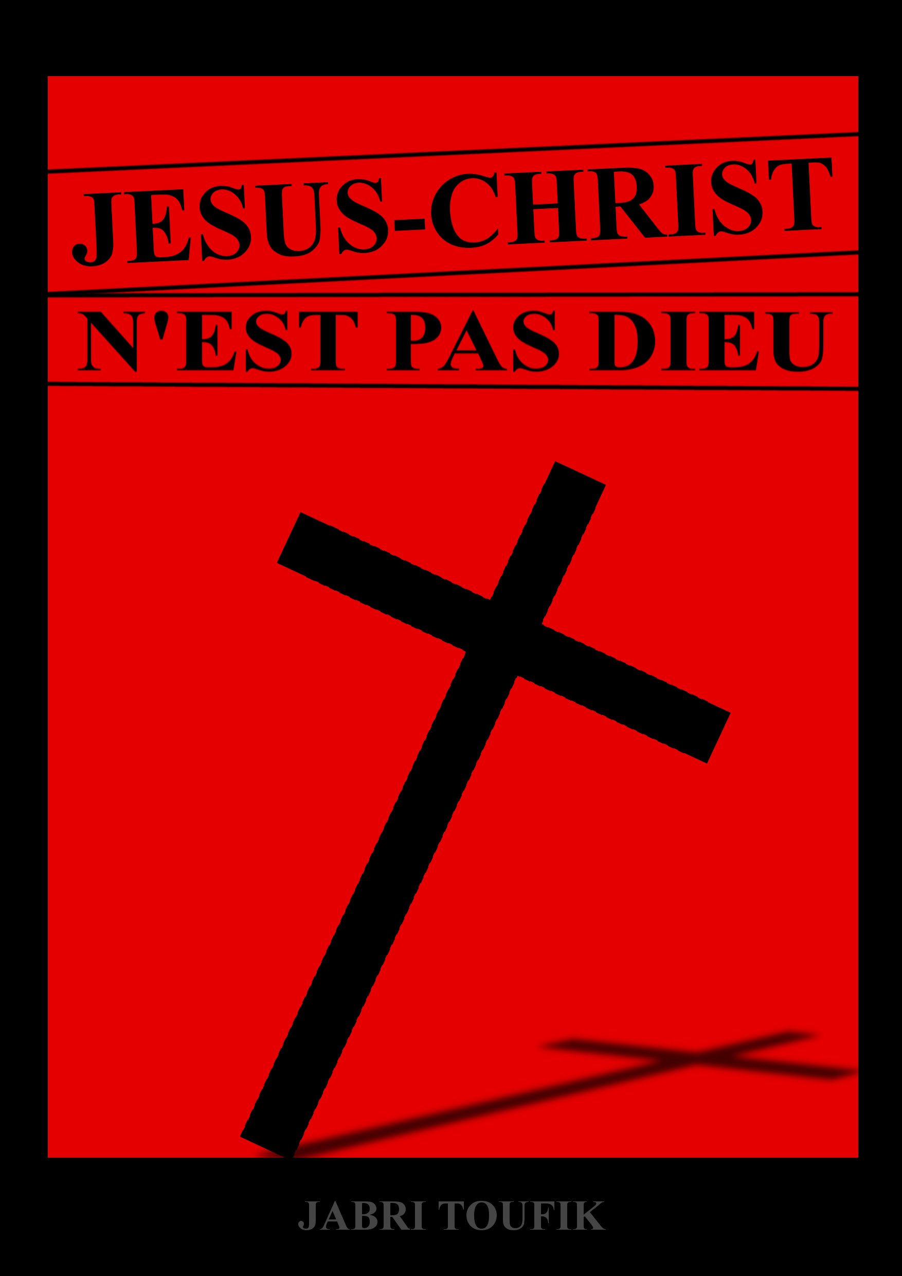 Amazon Fr Jesus Christ N Est Pas Dieu Jabri Toufik Livres